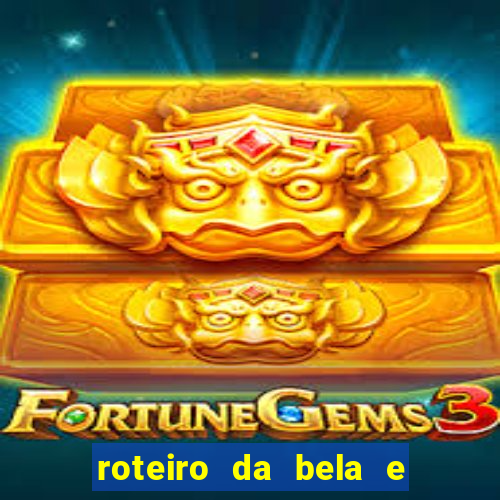 roteiro da bela e a fera